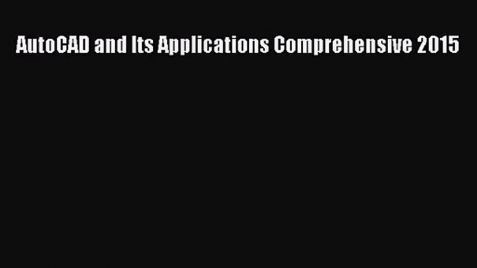 (PDF Download) AutoCAD and Its Applications Comprehensive 2015 PDF