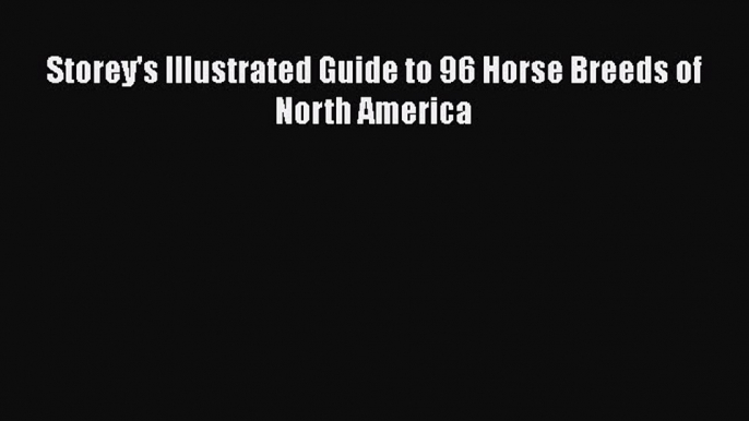 Storey's Illustrated Guide to 96 Horse Breeds of North America  Free PDF