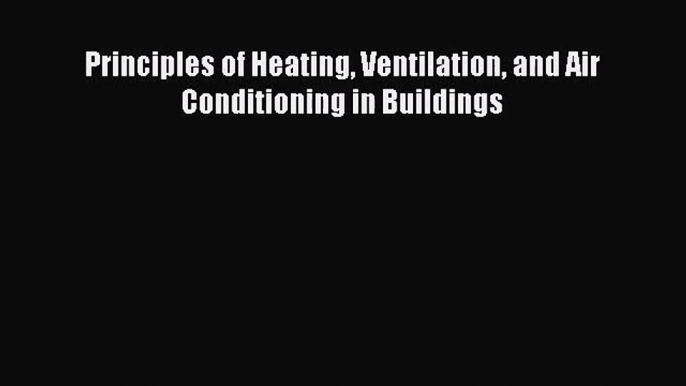 (PDF Download) Principles of Heating Ventilation and Air Conditioning in Buildings PDF