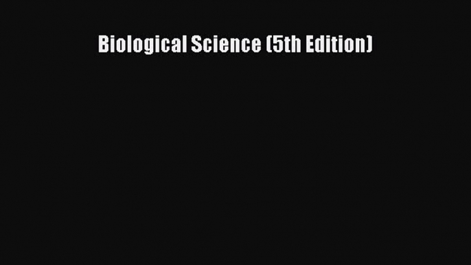 [PDF Download] Biological Science (5th Edition) [PDF] Full Ebook