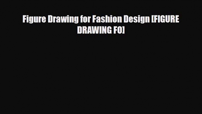 [PDF Download] Figure Drawing for Fashion Design [FIGURE DRAWING FO] [Download] Online