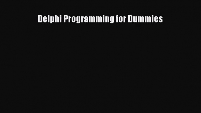 (PDF Download) Delphi Programming for Dummies PDF