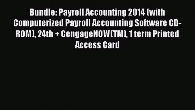 Bundle: Payroll Accounting 2014 (with Computerized Payroll Accounting Software CD-ROM) 24th