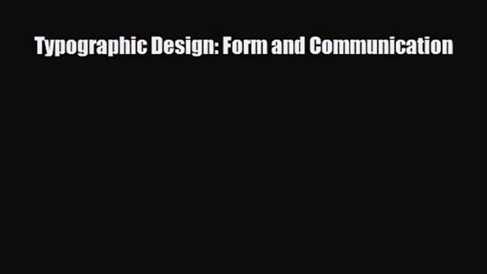 [PDF Download] Typographic Design: Form and Communication [Read] Full Ebook