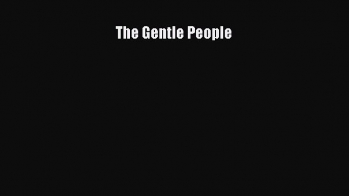 [PDF Download] The Gentle People [PDF] Full Ebook