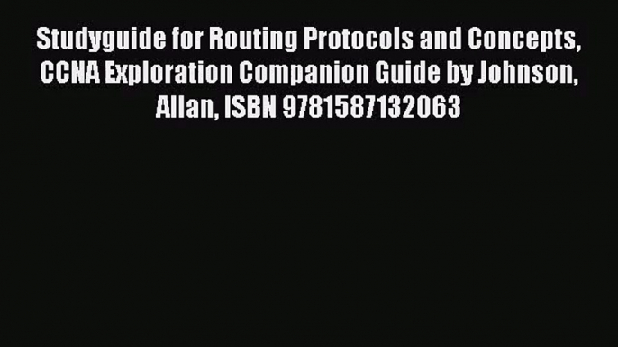 [PDF Download] Studyguide for Routing Protocols and Concepts CCNA Exploration Companion Guide