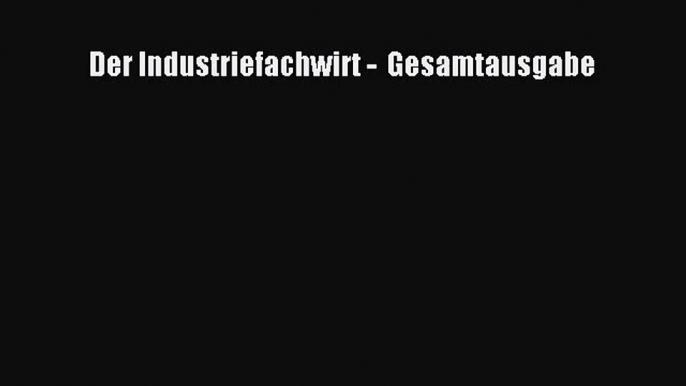 [PDF Download] Der Industriefachwirt - Gesamtausgabe [Read] Full Ebook