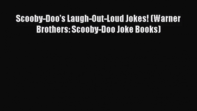 (PDF Download) Scooby-Doo's Laugh-Out-Loud Jokes! (Warner Brothers: Scooby-Doo Joke Books)