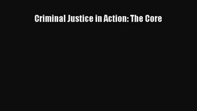 [PDF Download] Criminal Justice in Action: The Core [Read] Full Ebook