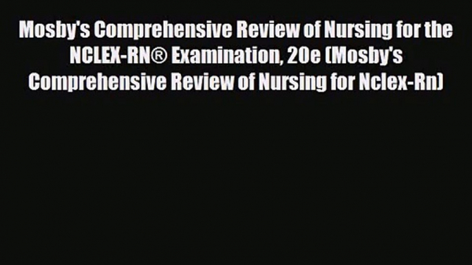 [PDF Download] Mosby's Comprehensive Review of Nursing for the NCLEX-RN® Examination 20e (Mosby's