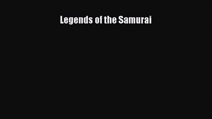 (PDF Download) Legends of the Samurai PDF