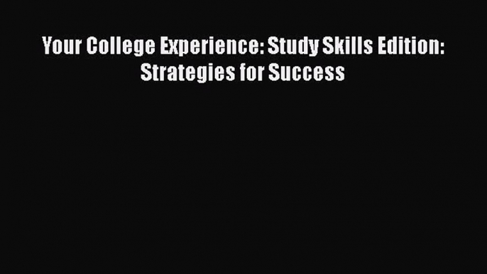 [PDF Download] Your College Experience: Study Skills Edition: Strategies for Success [PDF]