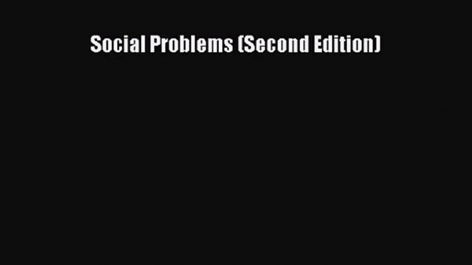 (PDF Download) Social Problems (Second Edition) PDF