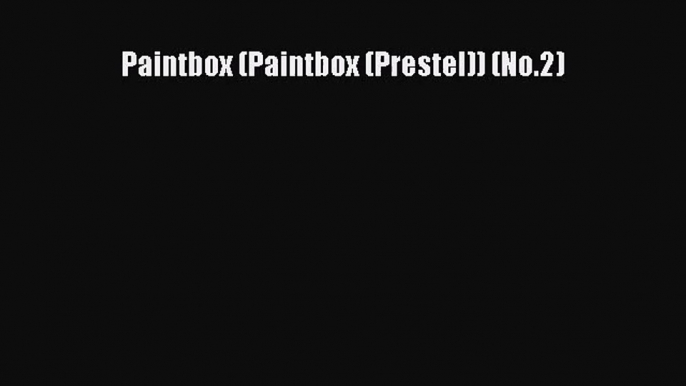 [PDF Download] Paintbox (Paintbox (Prestel)) (No.2) [Download] Full Ebook