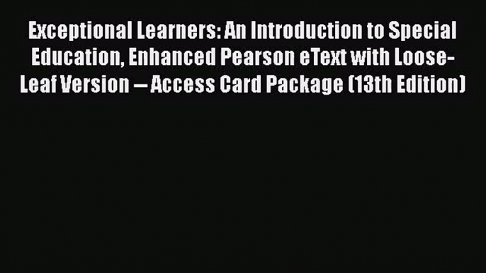 [PDF Download] Exceptional Learners: An Introduction to Special Education Enhanced Pearson