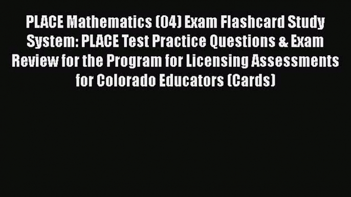 [PDF Download] PLACE Mathematics (04) Exam Flashcard Study System: PLACE Test Practice Questions