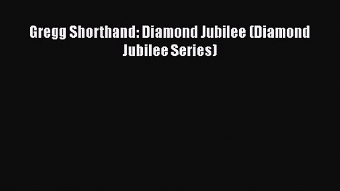 [PDF Download] Gregg Shorthand: Diamond Jubilee (Diamond Jubilee Series) [PDF] Full Ebook