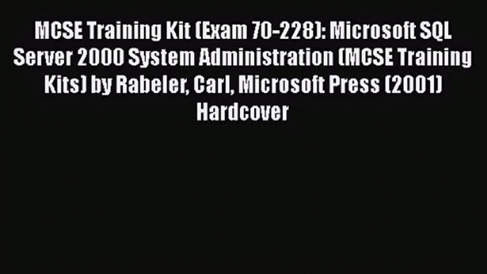 [PDF Download] MCSE Training Kit (Exam 70-228): Microsoft SQL Server 2000 System Administration