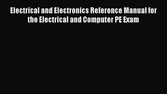 [PDF Download] Electrical and Electronics Reference Manual for the Electrical and Computer