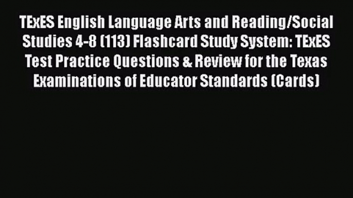 [PDF Download] TExES English Language Arts and Reading/Social Studies 4-8 (113) Flashcard Study