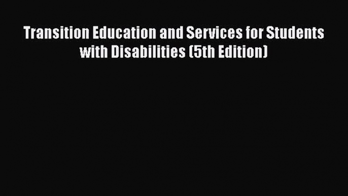 [PDF Download] Transition Education and Services for Students with Disabilities (5th Edition)