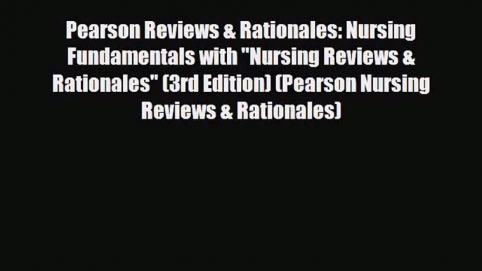 [PDF Download] Pearson Reviews & Rationales: Nursing Fundamentals with Nursing Reviews & Rationales