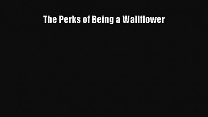 (PDF Download) The Perks of Being a Wallflower Read Online