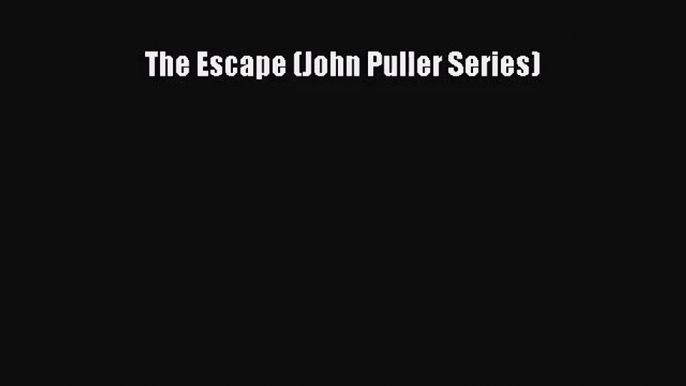 (PDF Download) The Escape (John Puller Series) Download