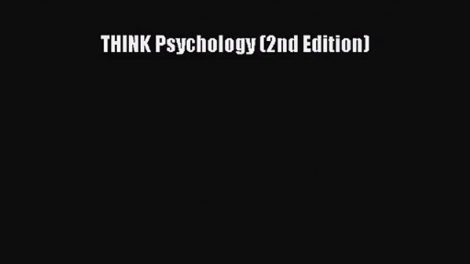 [PDF Download] THINK Psychology (2nd Edition) [Read] Full Ebook