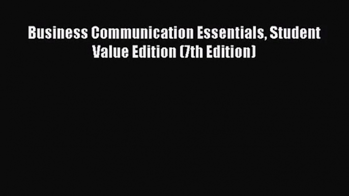 [PDF Download] Business Communication Essentials Student Value Edition (7th Edition) [Read]