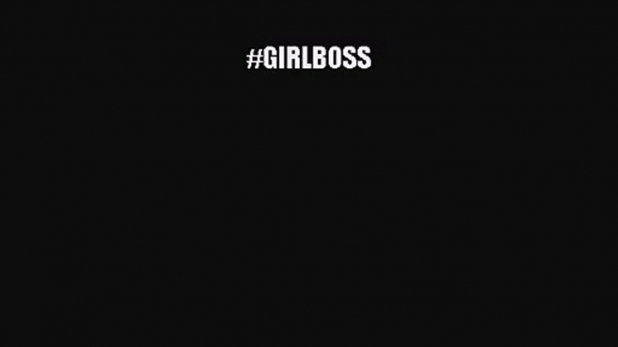 [PDF Download] #GIRLBOSS [Download] Online