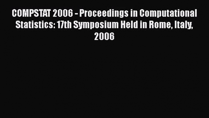 [PDF Download] COMPSTAT 2006 - Proceedings in Computational Statistics: 17th Symposium Held