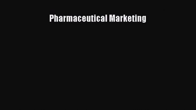 [PDF Download] Pharmaceutical Marketing [PDF] Full Ebook