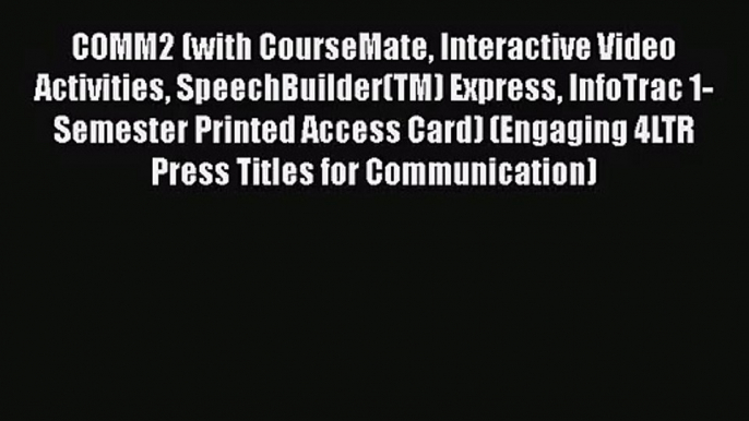 [PDF Download] COMM2 (with CourseMate Interactive Video Activities SpeechBuilder(TM) Express