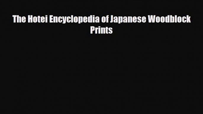 [PDF Download] The Hotei Encyclopedia of Japanese Woodblock Prints [PDF] Online