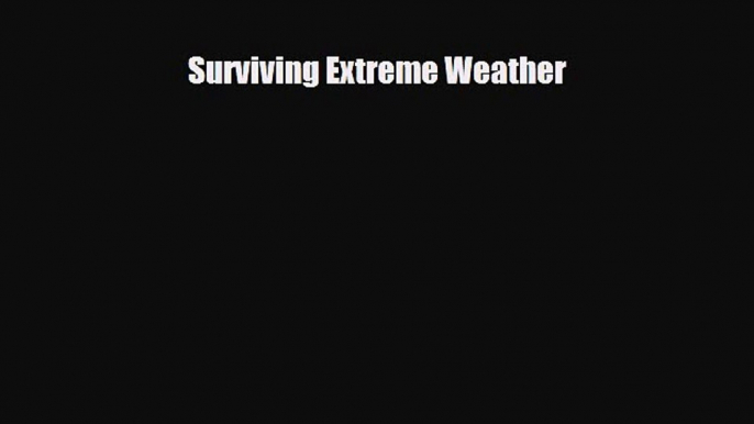 [PDF Download] Surviving Extreme Weather [PDF] Online