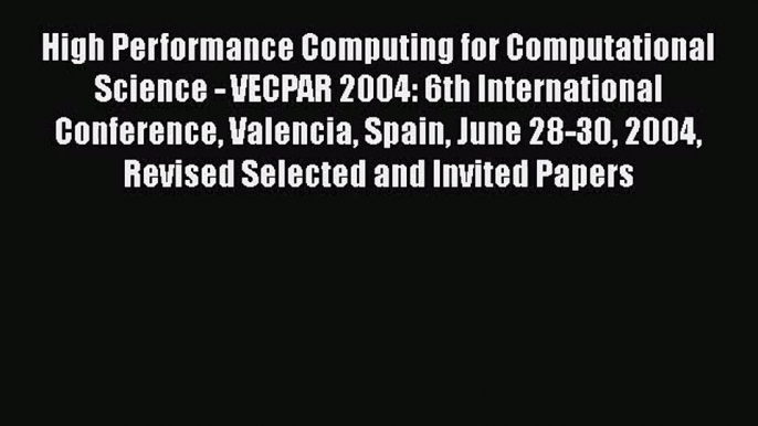 [PDF Download] High Performance Computing for Computational Science - VECPAR 2004: 6th International