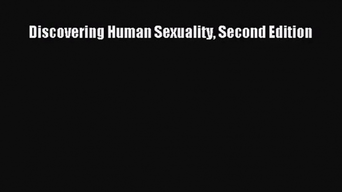 [PDF Download] Discovering Human Sexuality Second Edition [PDF] Online