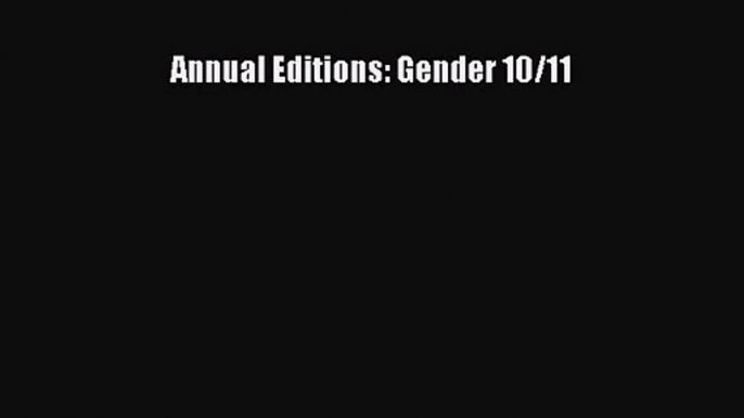 [PDF Download] Annual Editions: Gender 10/11 [Read] Full Ebook