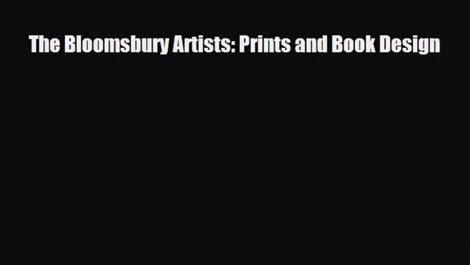 [PDF Download] The Bloomsbury Artists: Prints and Book Design [Download] Online
