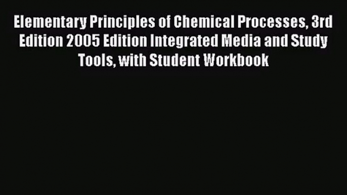 [PDF Download] Elementary Principles of Chemical Processes 3rd Edition 2005 Edition Integrated