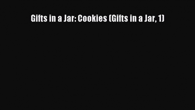 Read Gifts in a Jar: Cookies (Gifts in a Jar 1) PDF Online