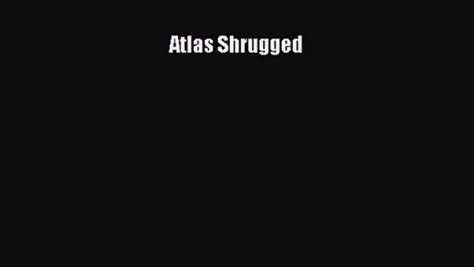 (PDF Download) Atlas Shrugged Download