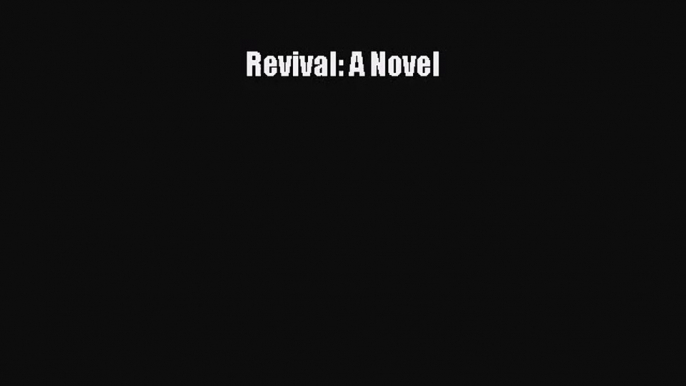 (PDF Download) Revival: A Novel Read Online