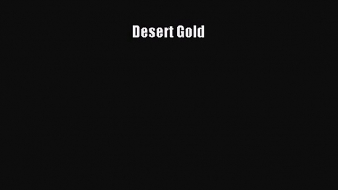 [PDF Download] Desert Gold [PDF] Online