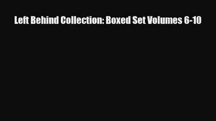 [PDF Download] Left Behind Collection: Boxed Set Volumes 6-10 [PDF] Full Ebook