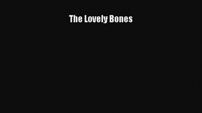 [PDF Download] The Lovely Bones [Read] Online