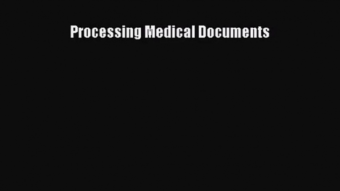 [PDF Download] Processing Medical Documents [PDF] Online