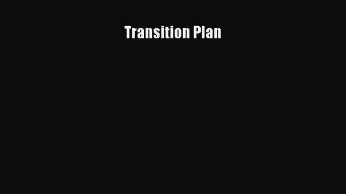 [PDF Download] Transition Plan [PDF] Full Ebook