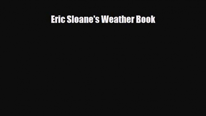 [PDF Download] Eric Sloane's Weather Book [Download] Online